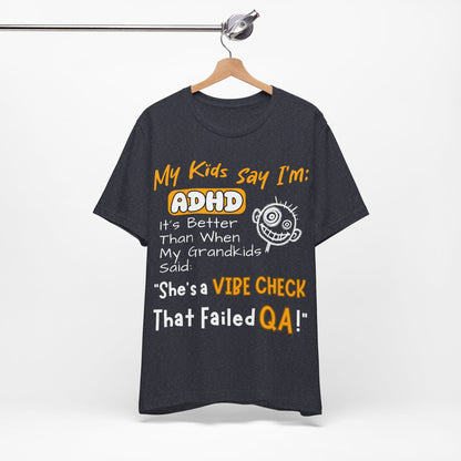 My Kids say Im ADHD Its Better Than When My Grandkids Said: | ADHD Tee
