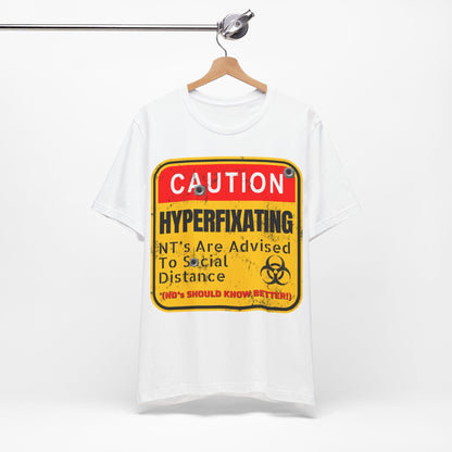 CAUTION HYPERFIXATION NT's Are Advised To Social Distance