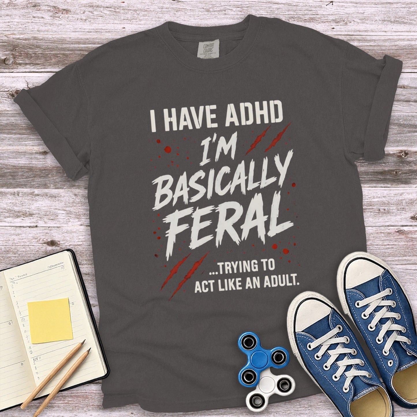 I Have ADHD Basically Feral Act Like An Adult product type