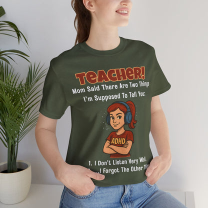 TEACHER, Mom Said There Are Two Things I Supposed to Tell You Girl | ADHD Tee
