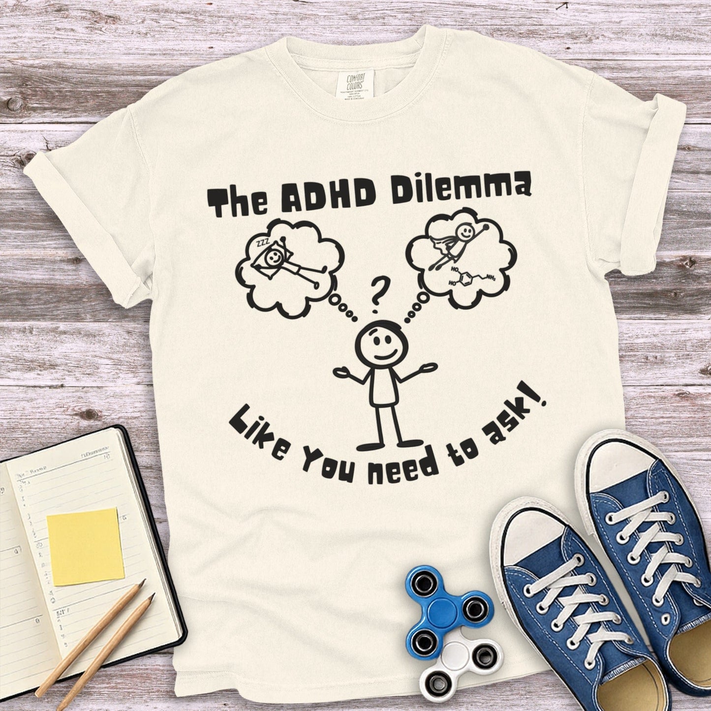 The ADHD Dilemma Like You Need to Ask Shirt product type