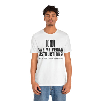 DO NOT Give Me Verbal Instructions. I Will Forget Them Immediately | ADHD Tee
