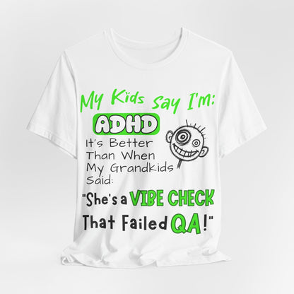 My Kids say Im ADHD Its Better Than When My Grandkids Said: | ADHD Tee
