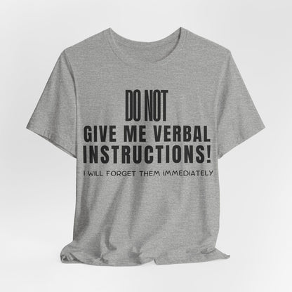 DO NOT Give Me Verbal Instructions. I Will Forget Them Immediately | ADHD Tee