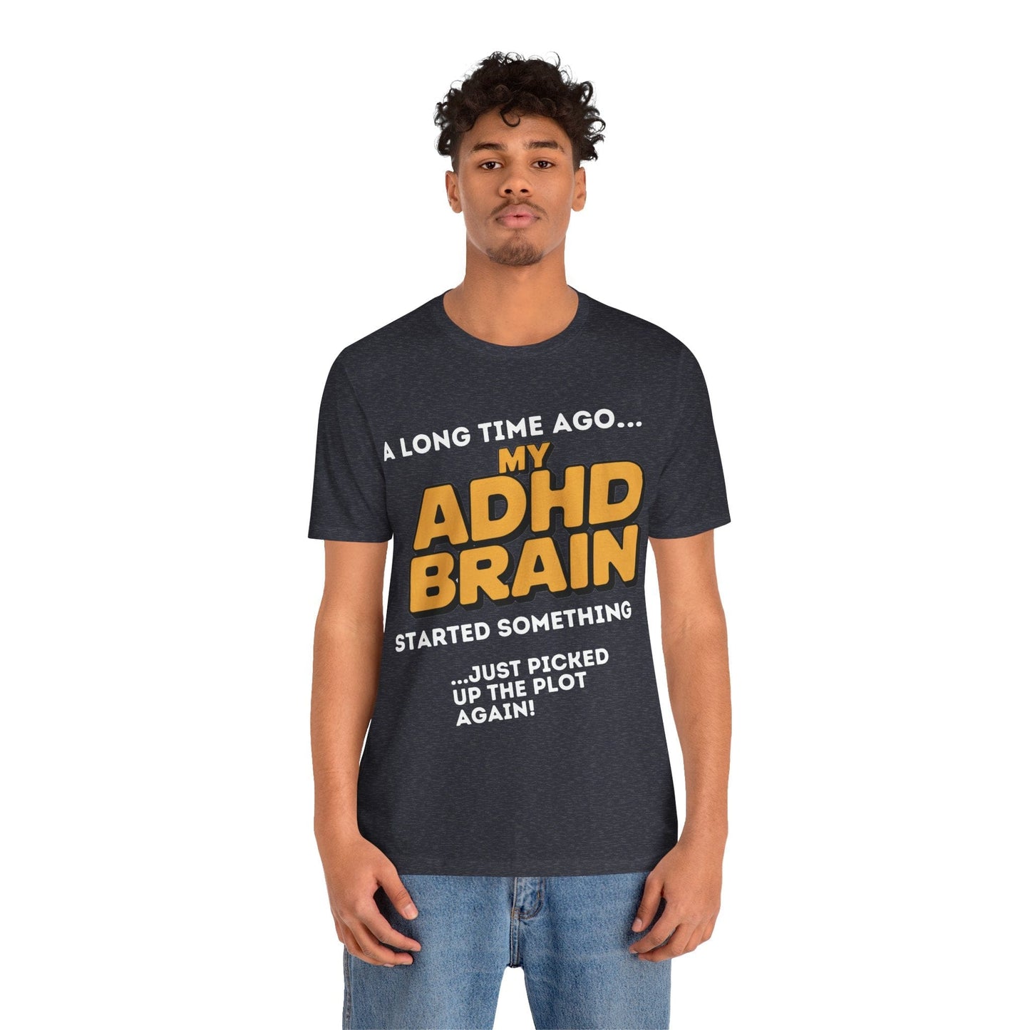 A Long Time Ago MY ADHD BRAIN Started Something Just Picked Up | ADHD Tee