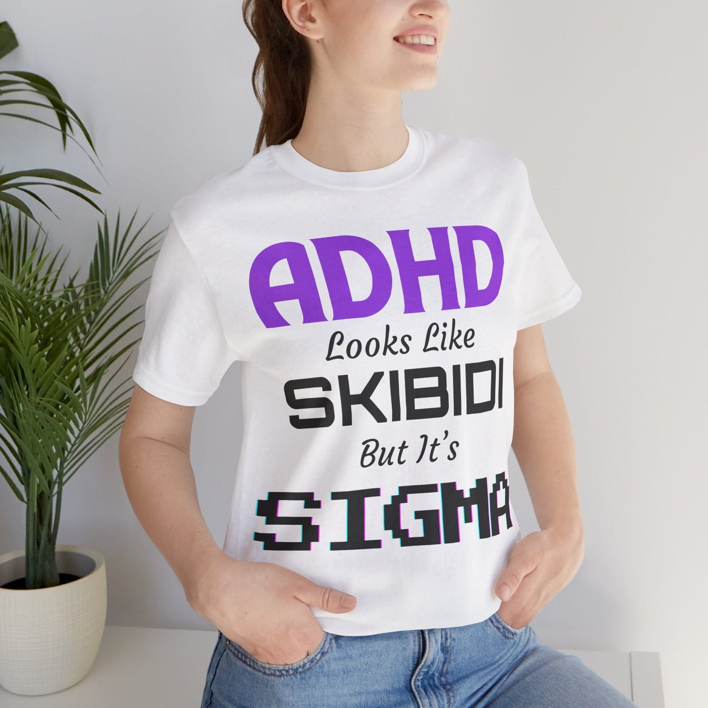 ADHD Look Like SKIBIDI But It's SIGMA | ADHD Tee