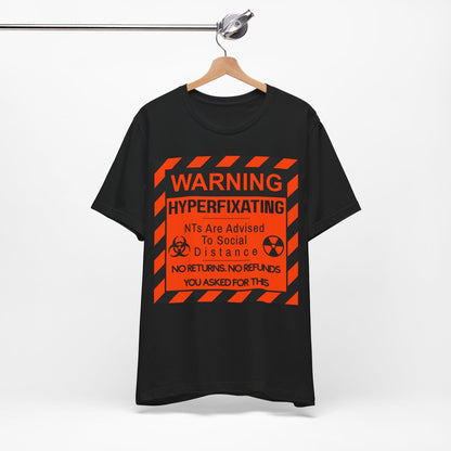 WARNING HYPERFIXATING No Returns. No Refunds