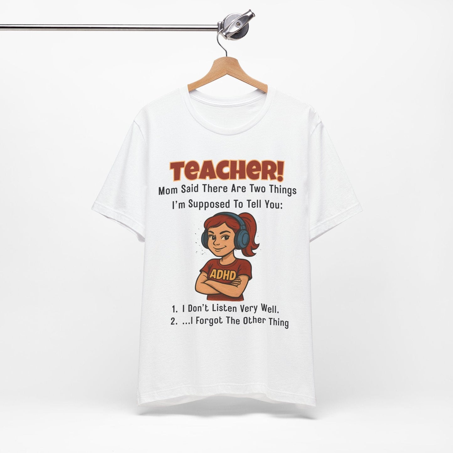 TEACHER, Mom Said There Are Two Things I Supposed to Tell You Girl | ADHD Tee