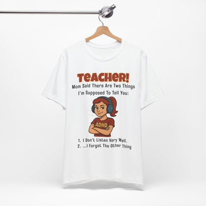 TEACHER, Mom Said There Are Two Things I Supposed to Tell You Girl | ADHD Tee