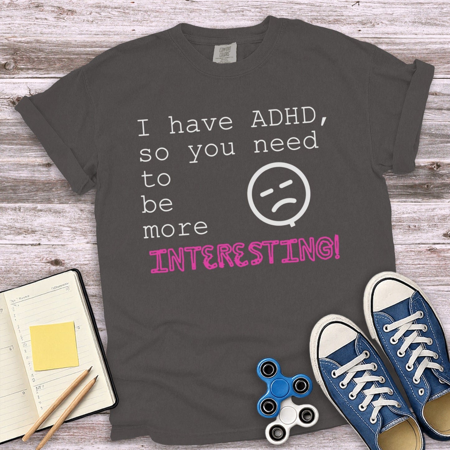 I Have ADHD So You Need To Be More Interesting product type