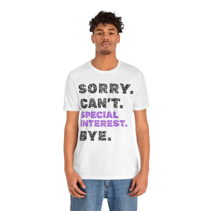 Sorry. Can't. Special Interest. Bye.