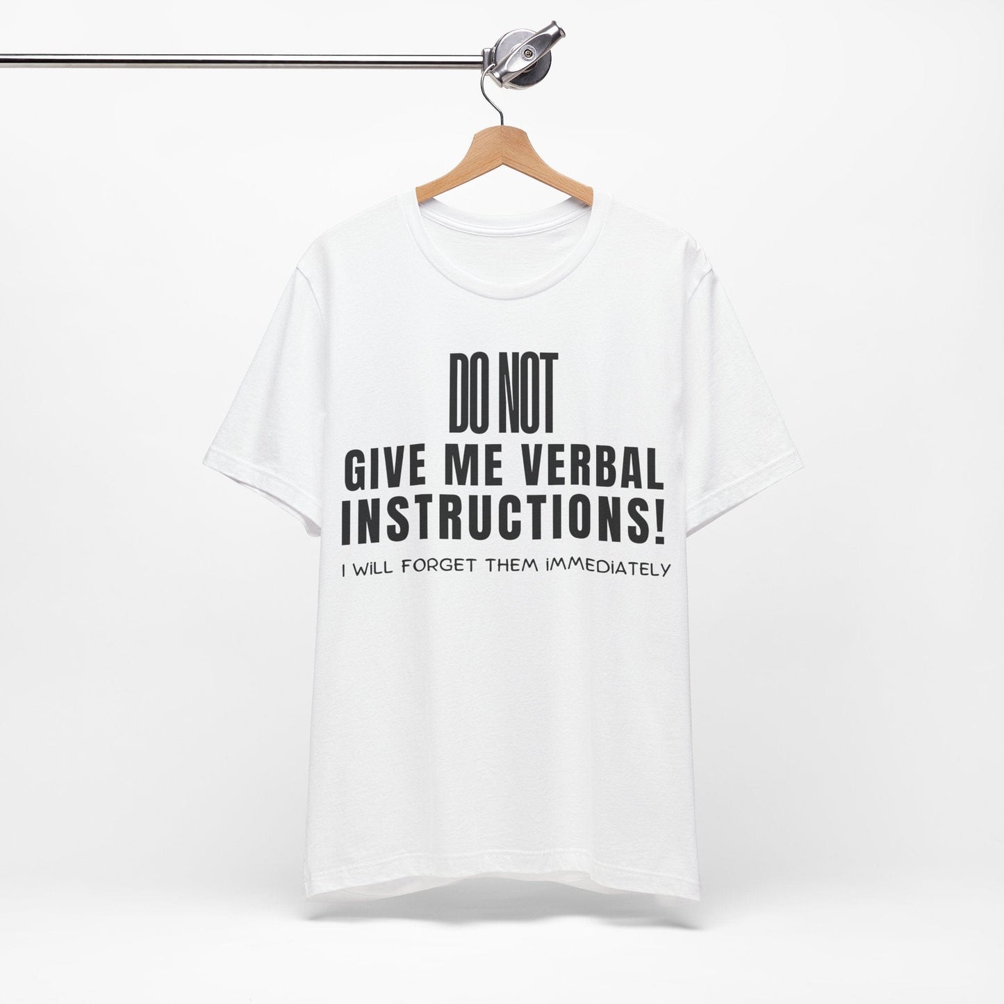DO NOT Give Me Verbal Instructions. I Will Forget Them Immediately | ADHD Tee