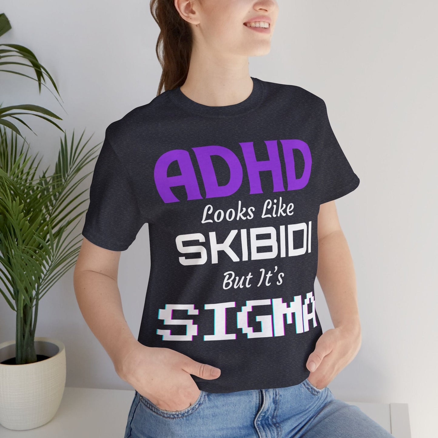 ADHD Look Like SKIBIDI But It's SIGMA | ADHD Tee