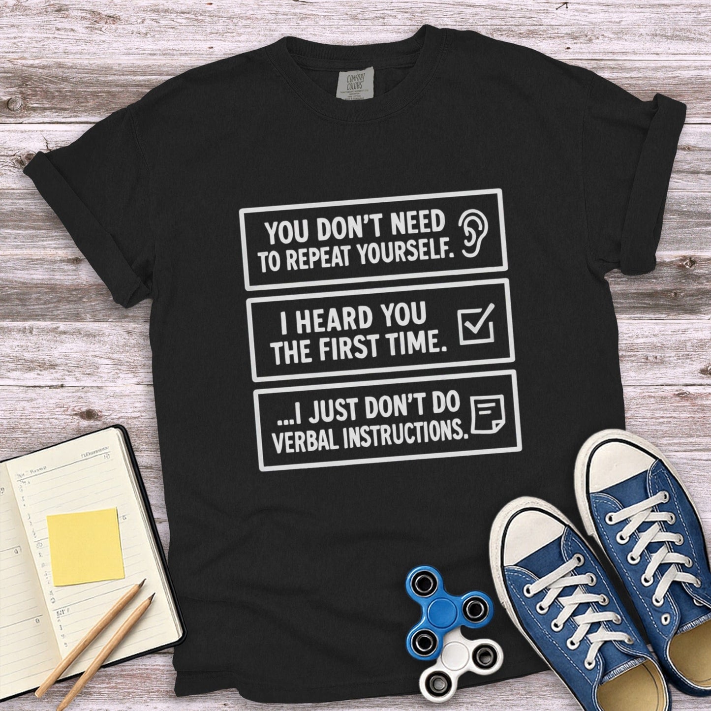I Heard You The First Time Verbal Instructions T-shirt