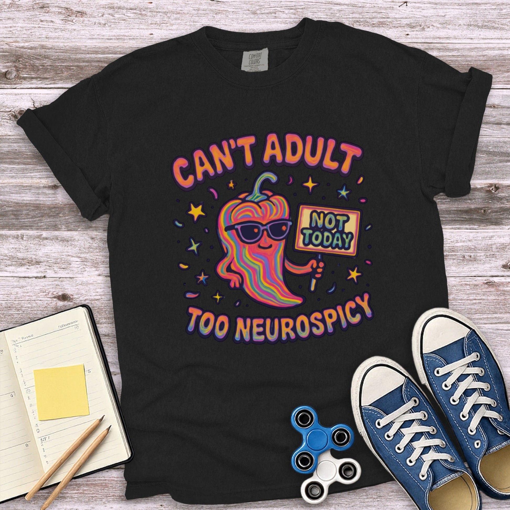 Can't Adult Not Today Too Neurospicy T-shirt product