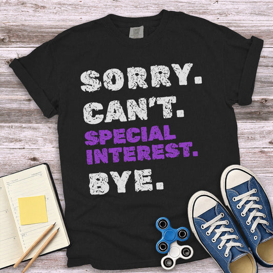 Sorry Can't Special Interest Bye Graphic T-shirt product type
