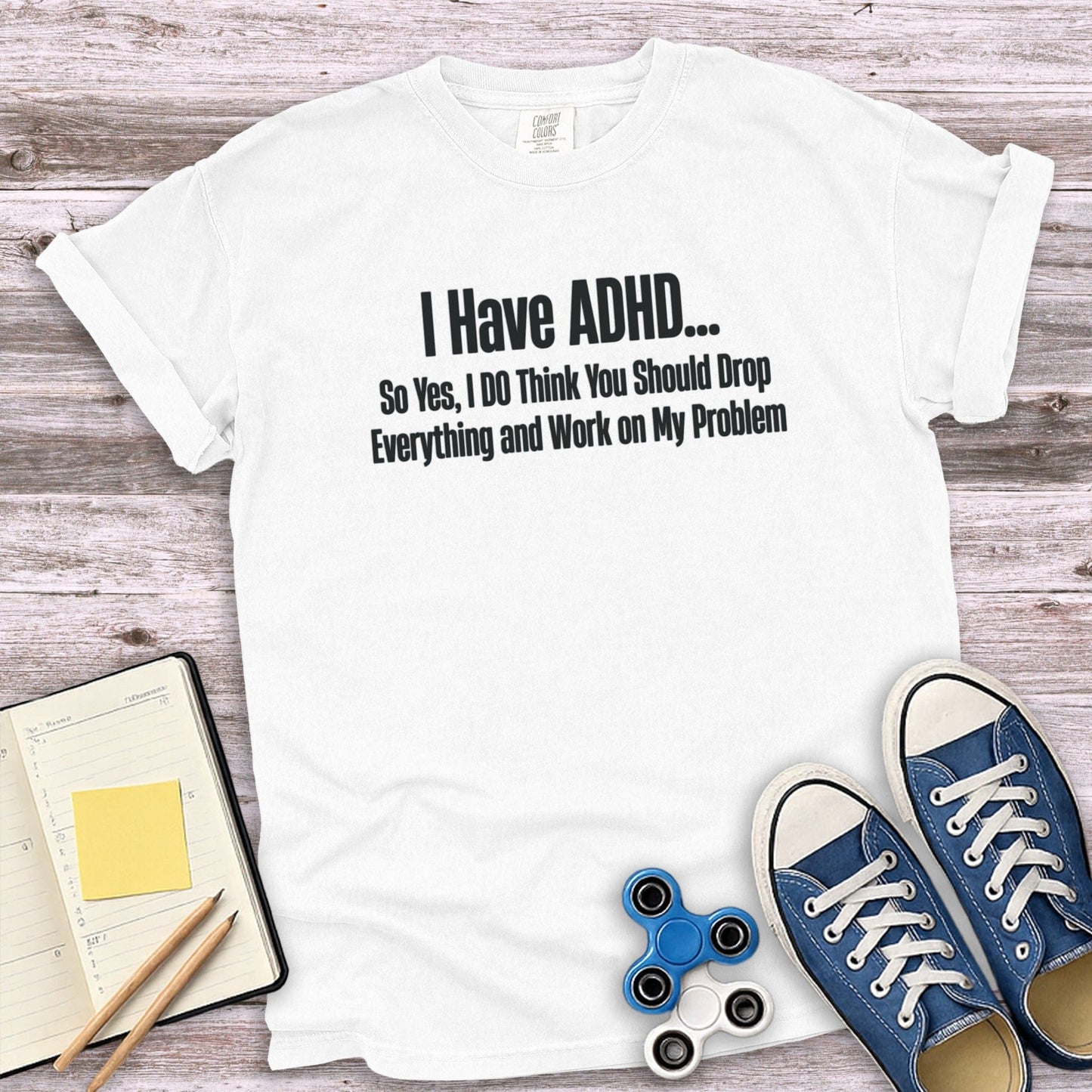 I Have ADHD So Yes Drop Everything Work Problem shirt
