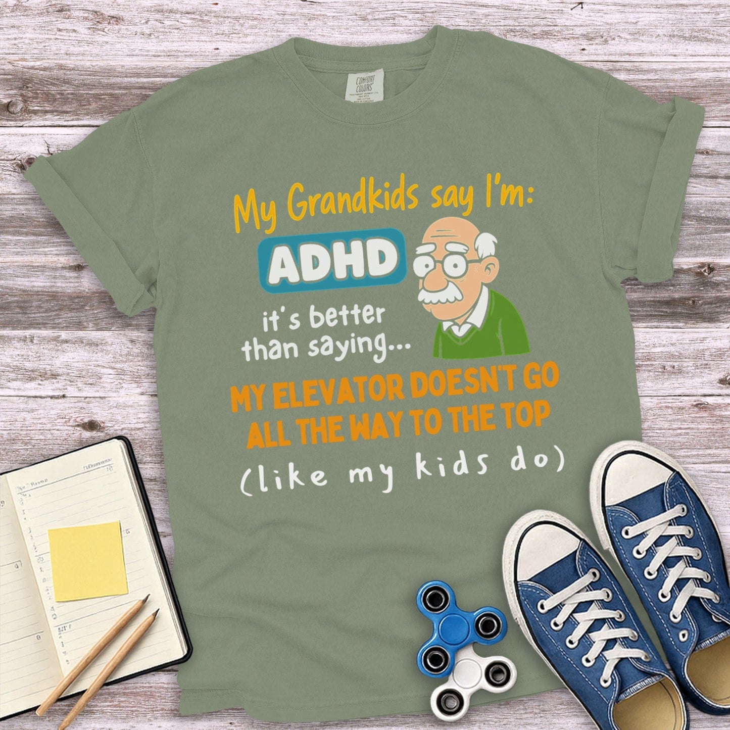 My Grandkids Say I'm ADHD Funny Quote T-shirt product type