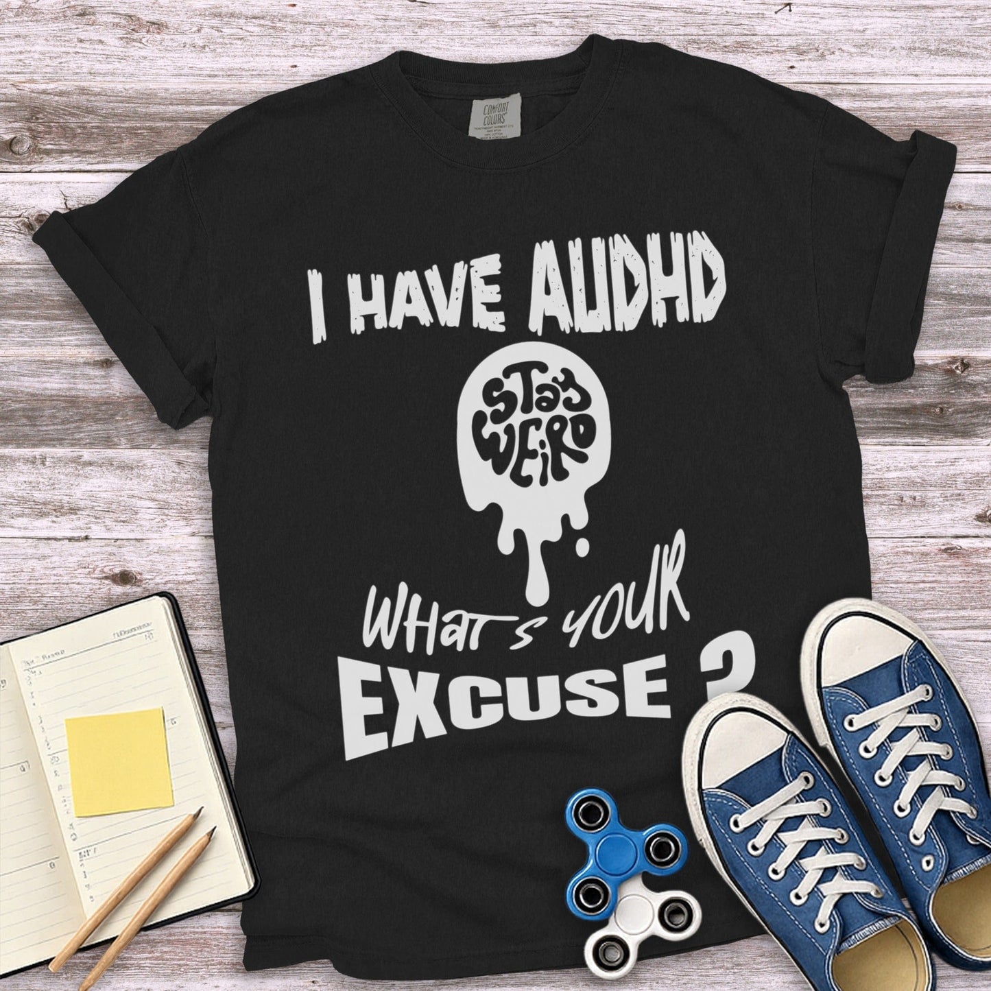 I Have ADHD What's Your Excuse Stay Weird product type