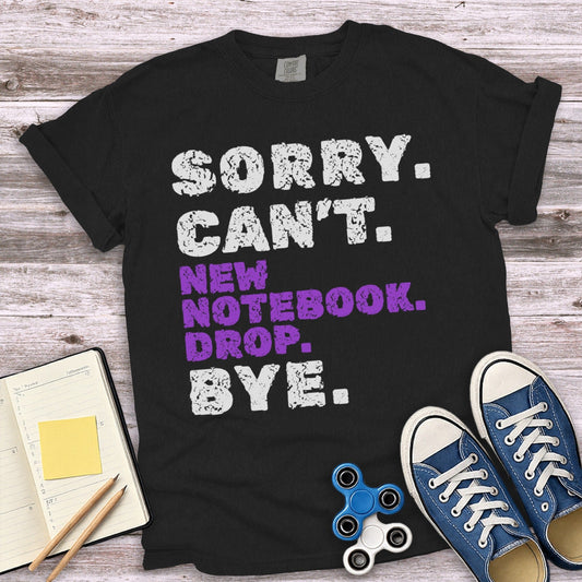 Sorry Can't New Notebook Drop Bye Shirt product type