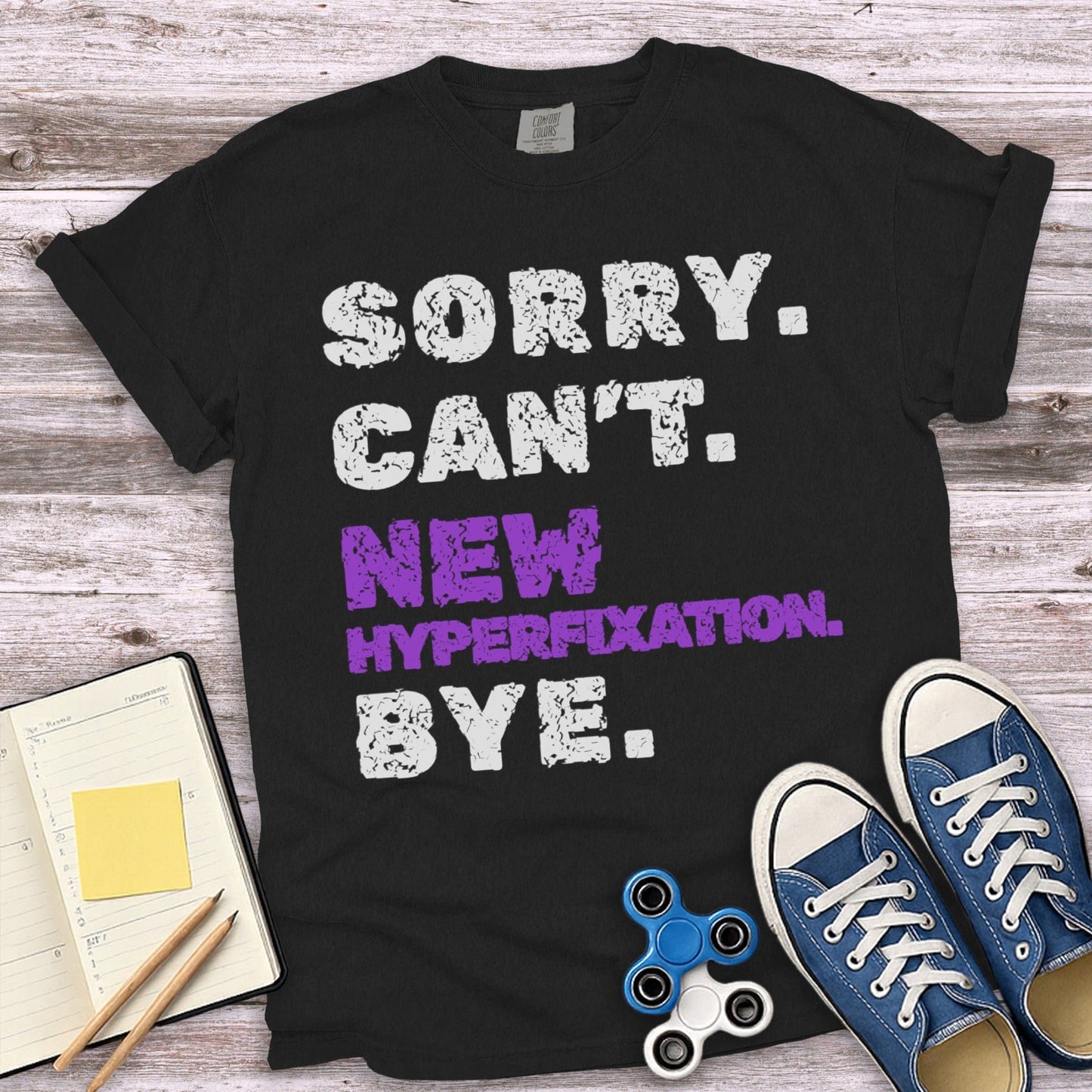 Sorry Can't New Hyperfixation Bye Shirt product type