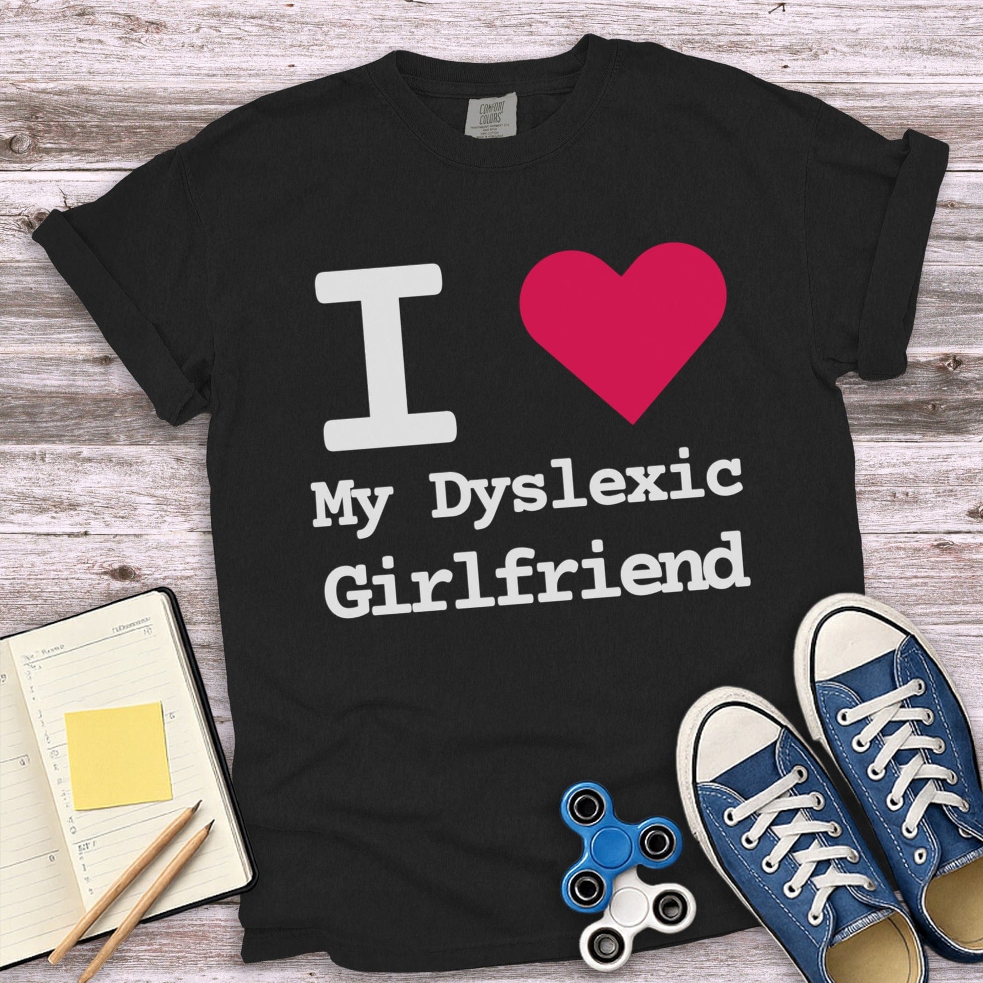 I Love My Dyslexic Girlfriend T-shirt product type