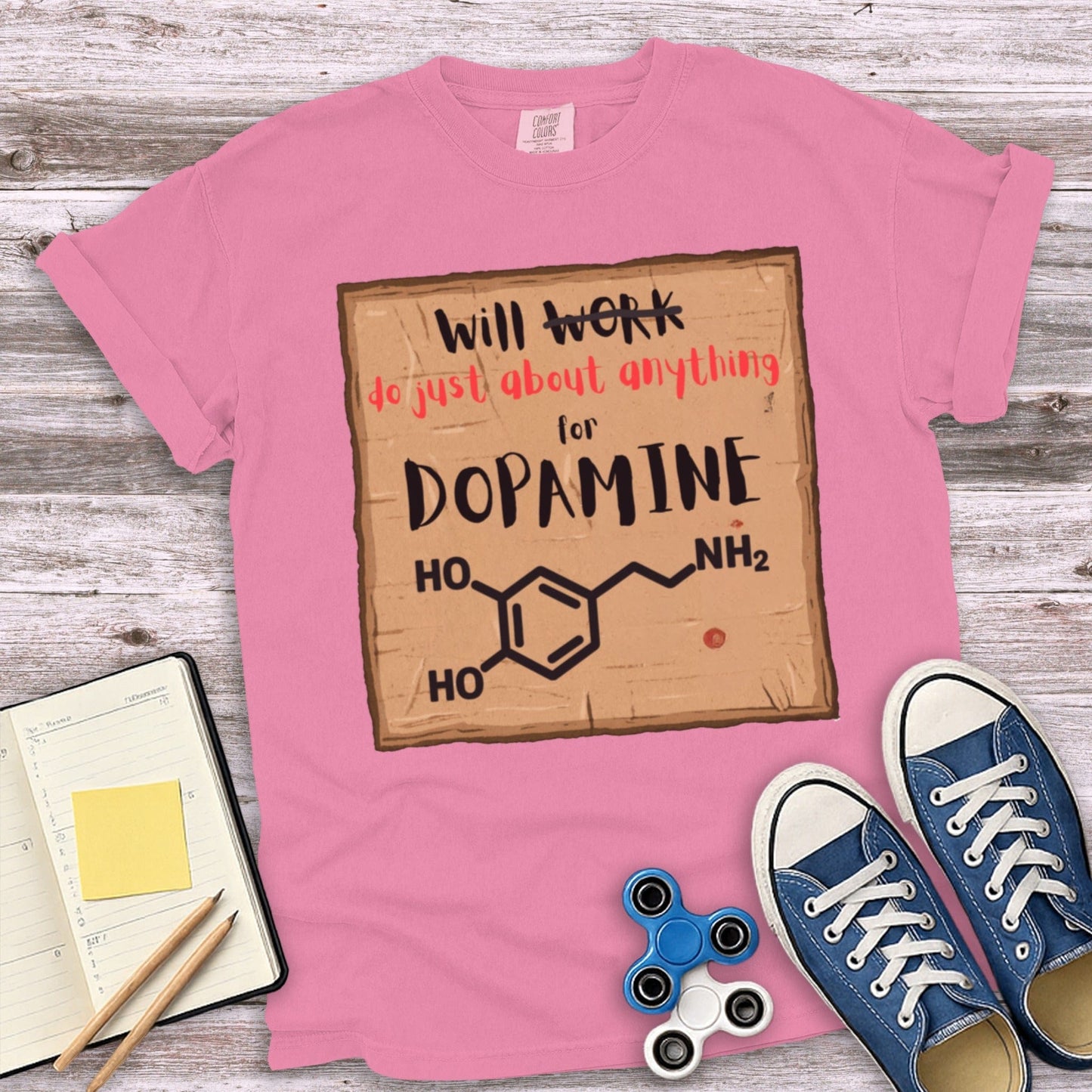 Will Work for Dopamine Unique Graphic T-Shirt Product