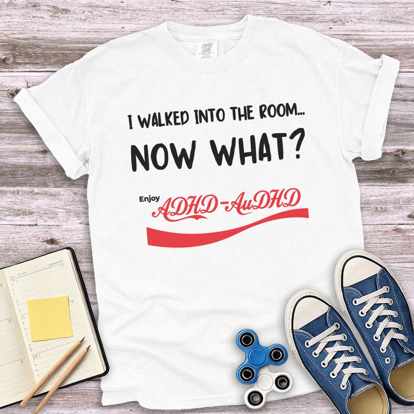 I Walked Into The Room Now What Enjoy ADHD AuDHD Shirt