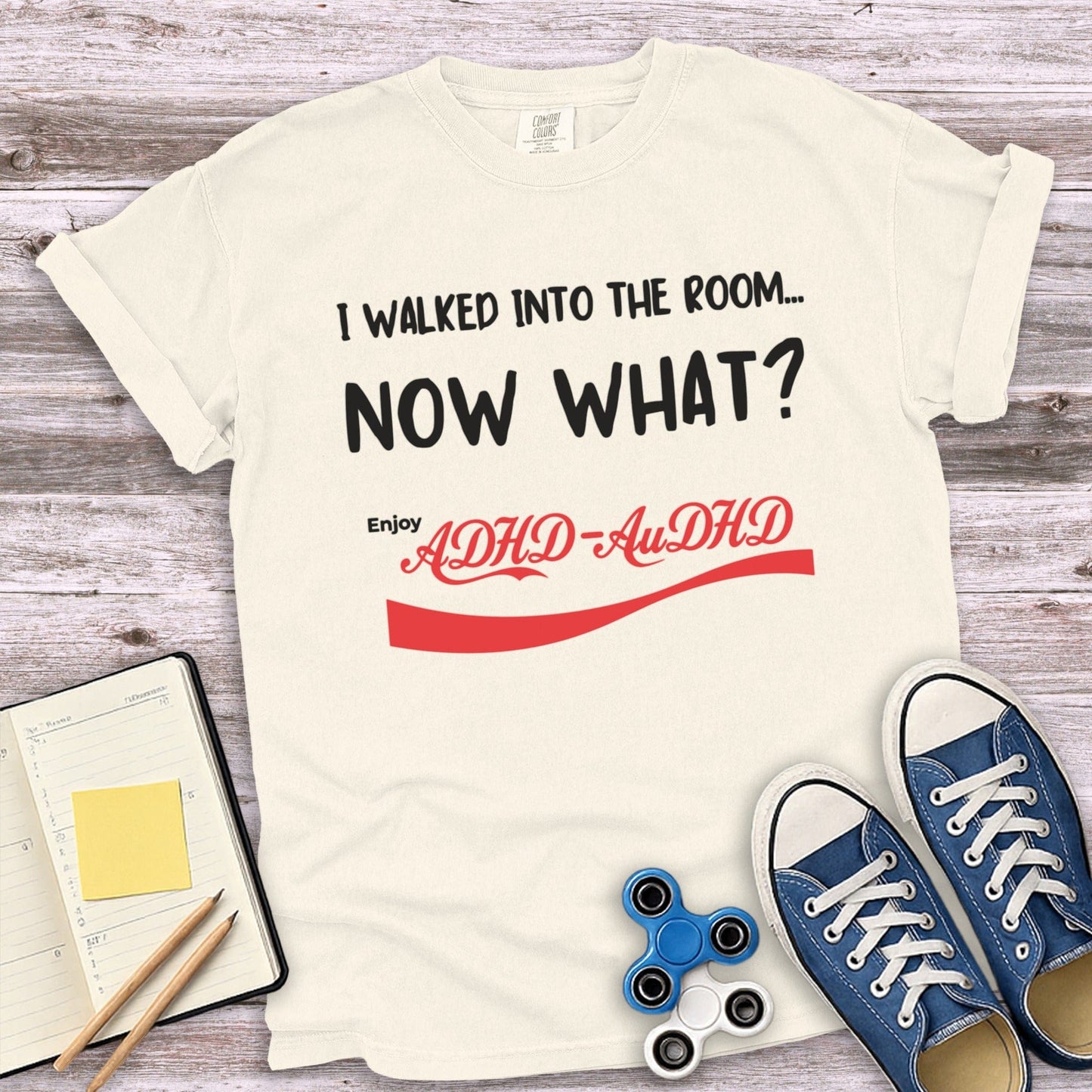 I Walked Into The Room Now What ADHD T-shirt