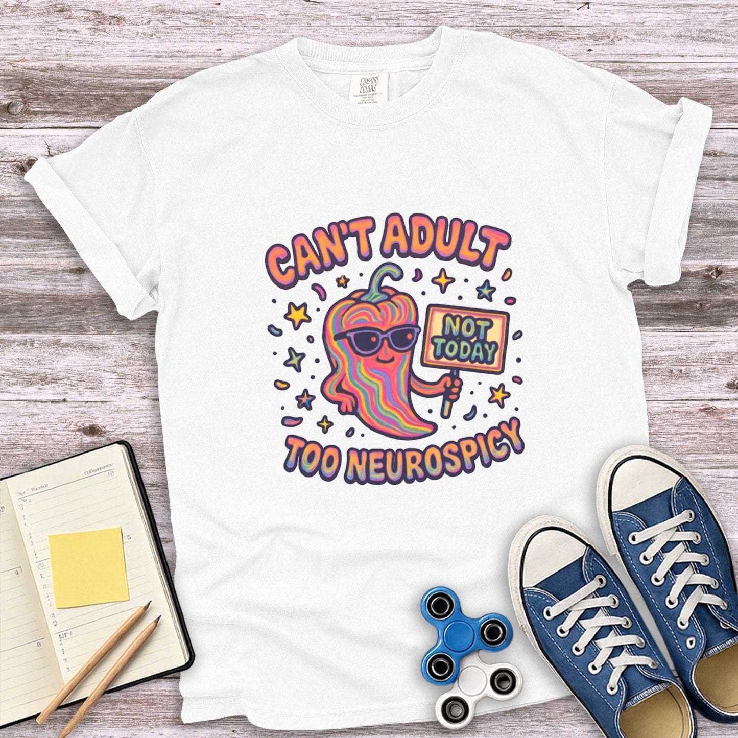 Can't Adult Not Today Too Neurospicy Graphic T-shirt product