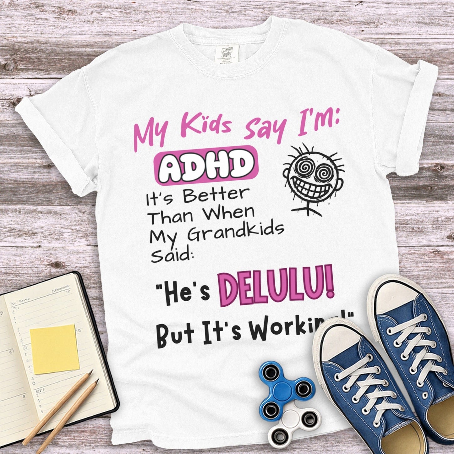 My Kids Say I'm ADHD Funny T-Shirt Product type