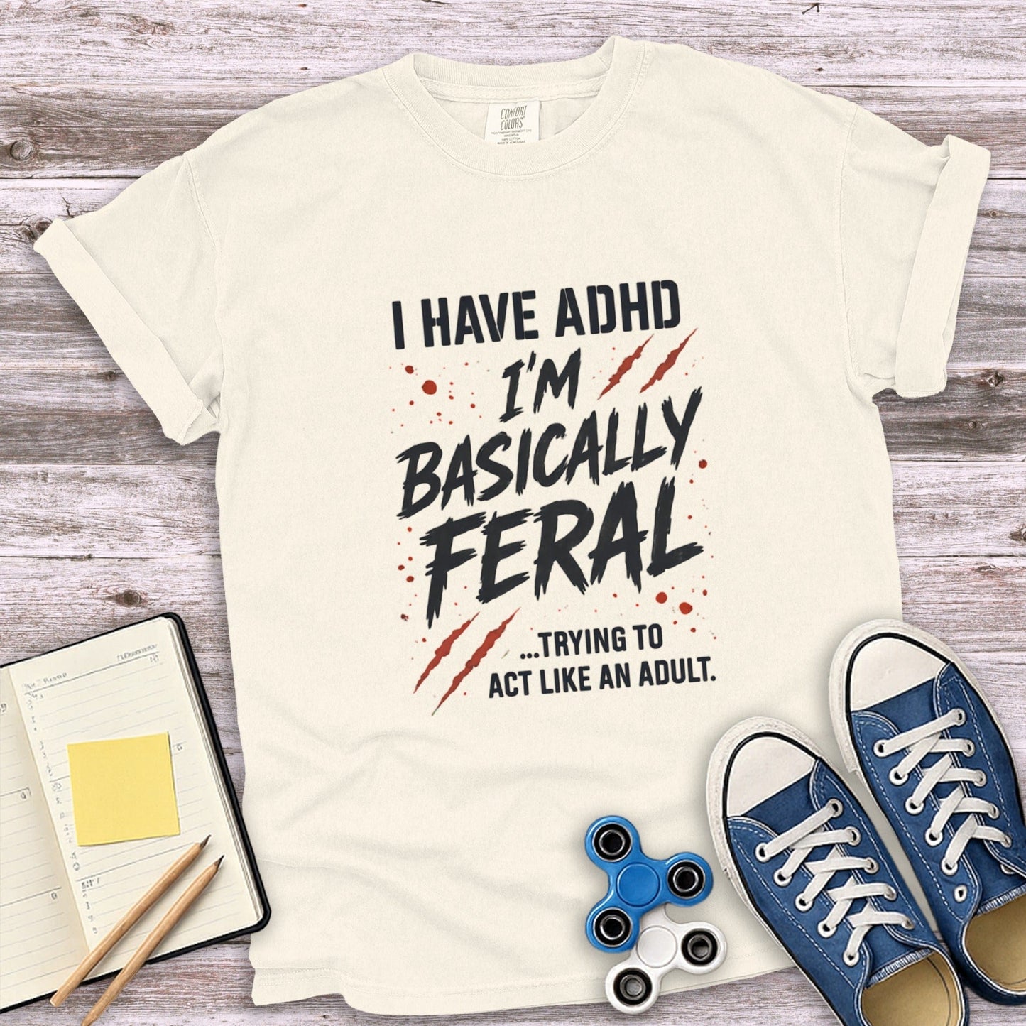 I Have ADHD I'm Basically Feral T-shirt product type