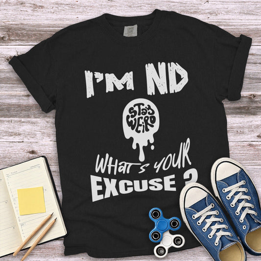I'm ND Stay Weird What's Your Excuse 2 T-shirt product