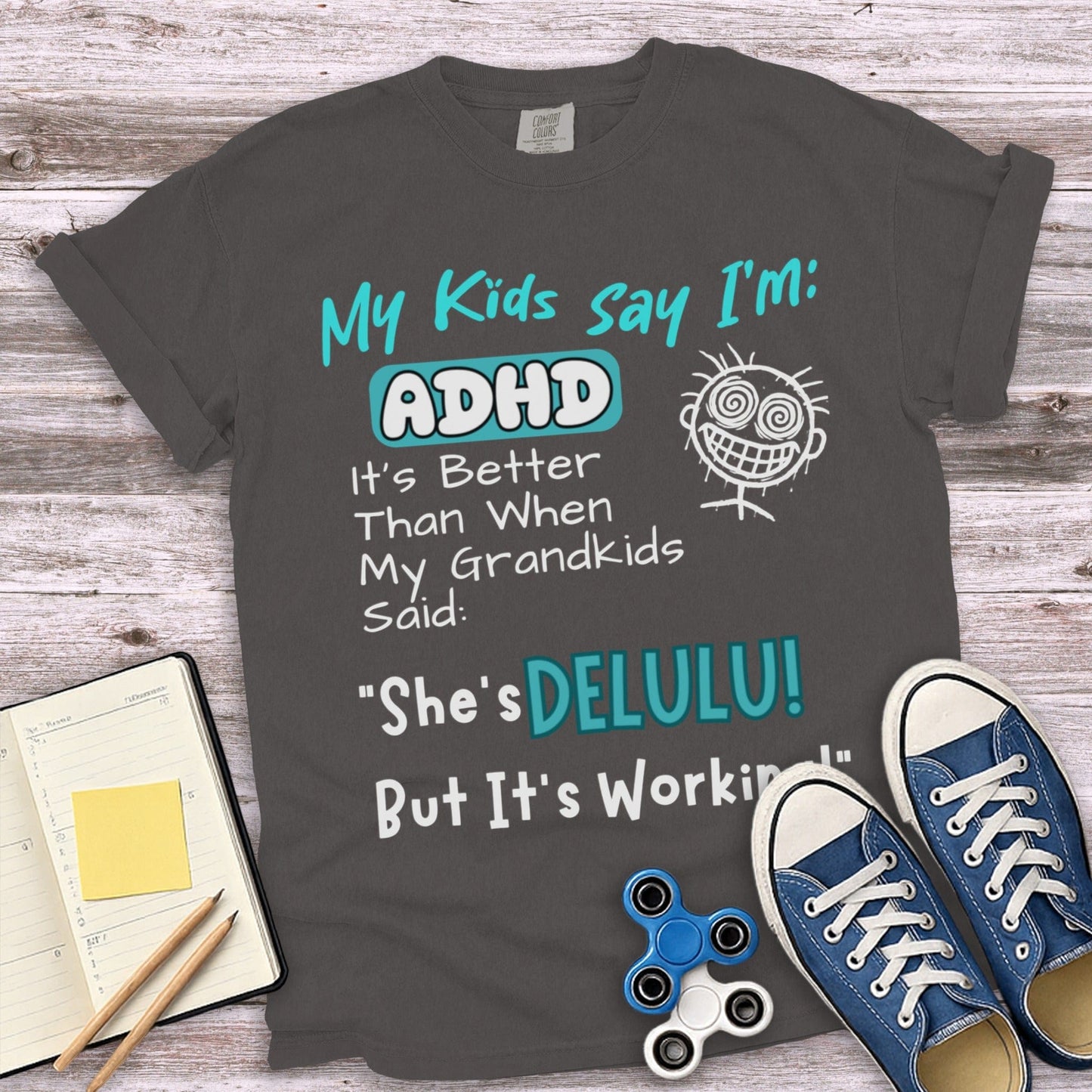 My Kids Say I'm ADHD She's Delulu But It's Working T-shirt product