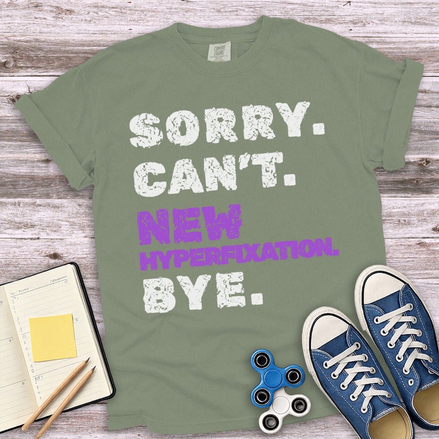 SORRY CAN'T NEW HYPERFIXATION BYE T-shirt product type