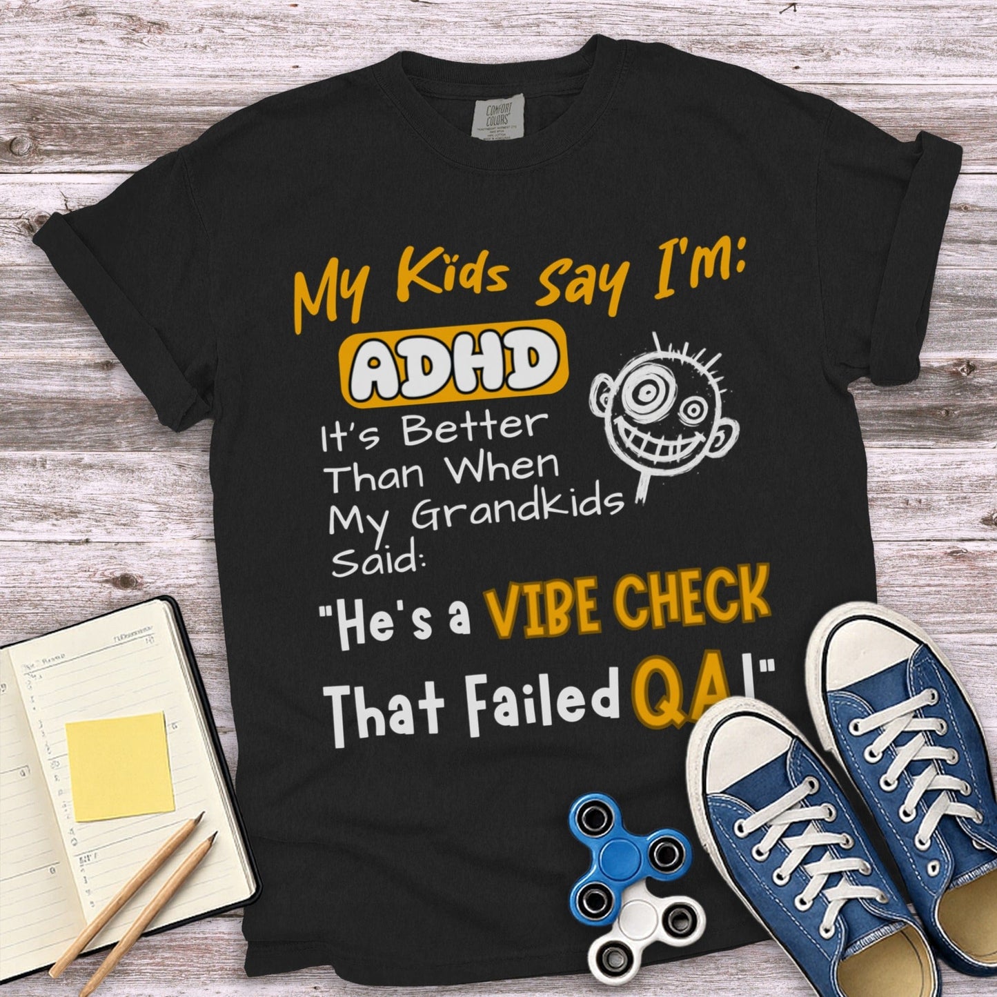 My Kids Say I'm ADHD It's Better Than Grandkids Shirt product
