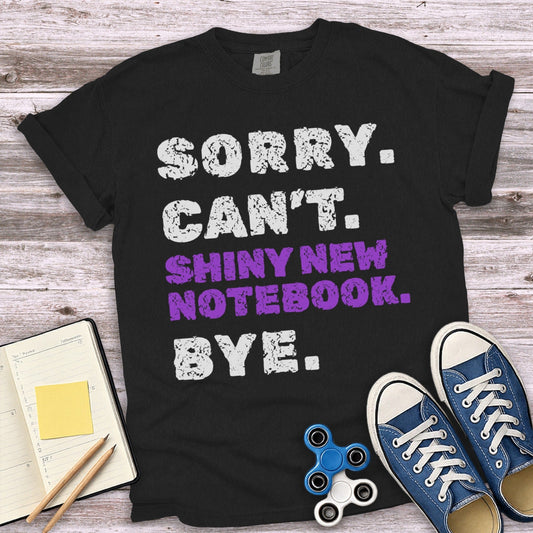 Sorry Can't Shiny New Notebook Bye T-shirt product