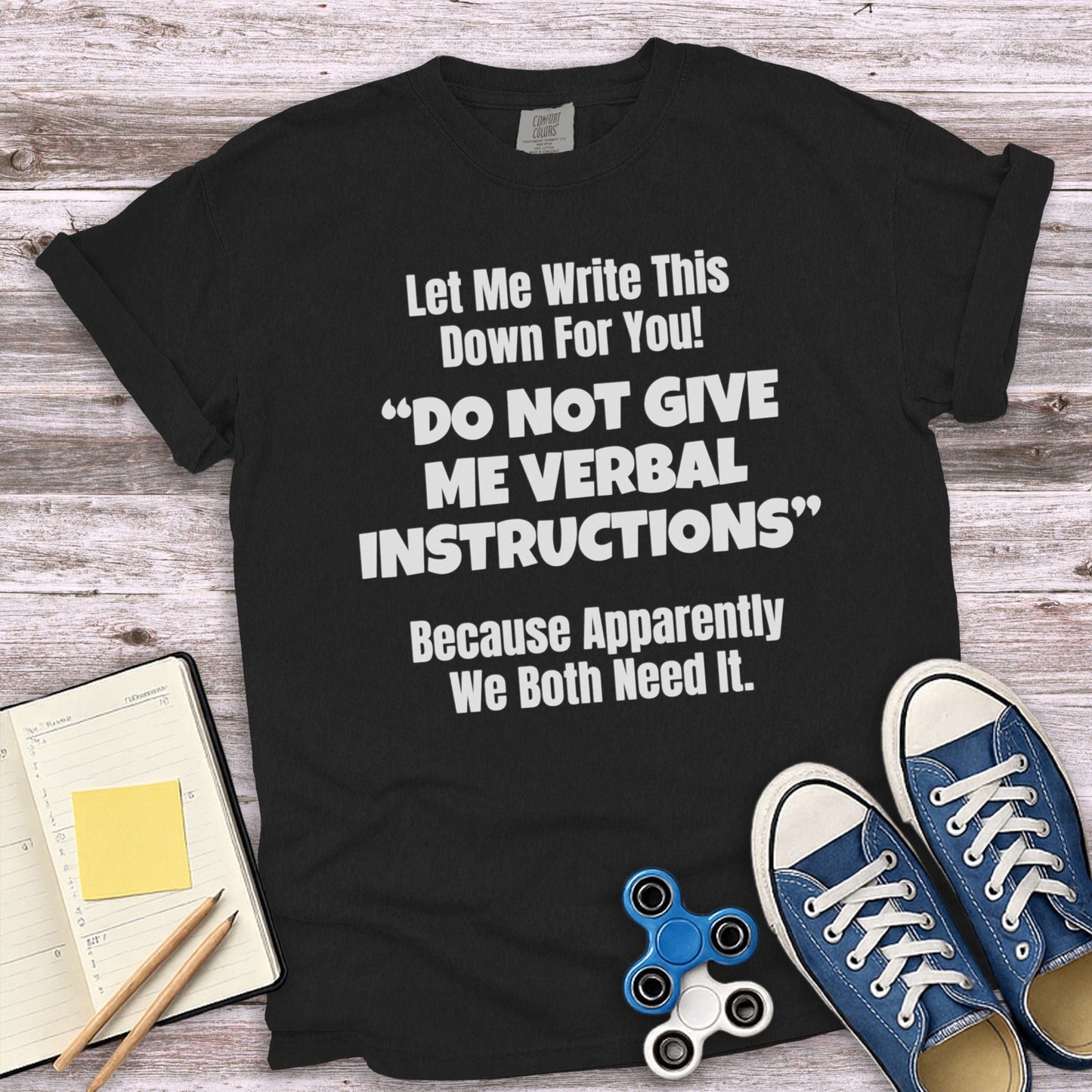 Do Not Give Me Verbal Instructions T-shirt product