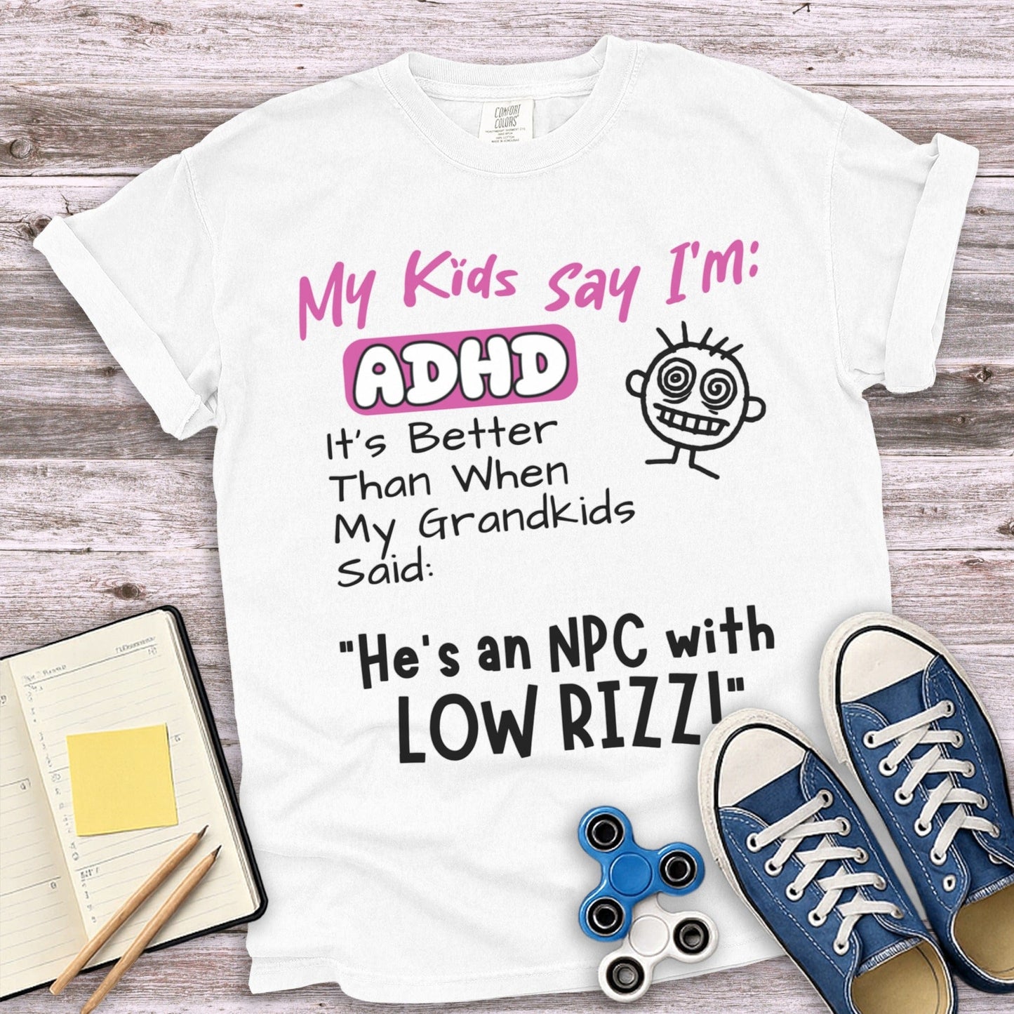 My Kids Say I'm ADHD It's Better My Grandkids Said product type