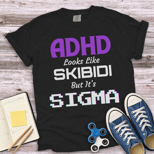 ADHD Looks Like Skibidi But It's Sigma shirt product type