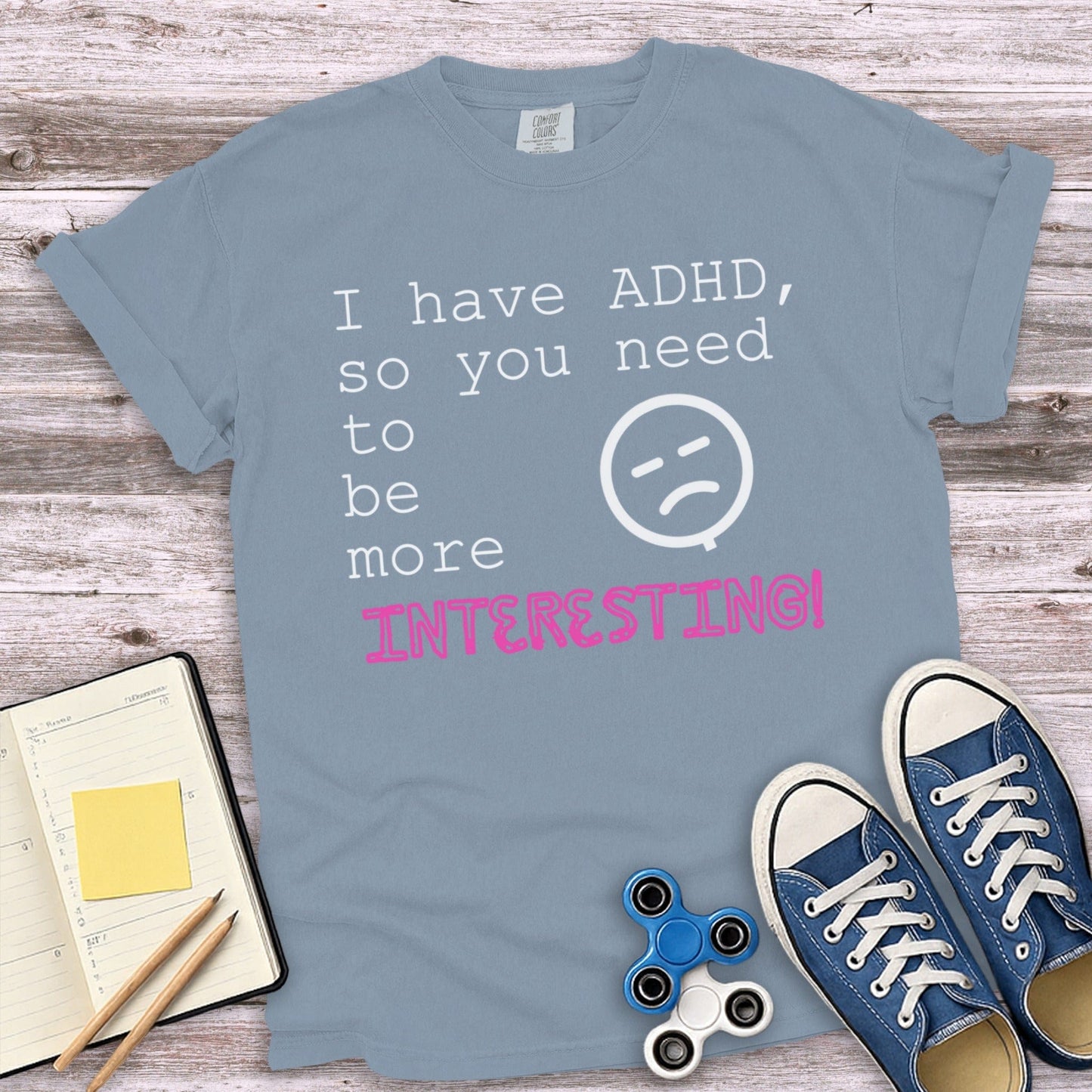I have ADHD be more INTERESTING graphic t-shirt product type